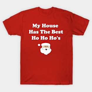 My House Has The Best Ho Ho Ho's T-Shirt
